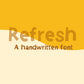 Handwritten Font - Refresh
